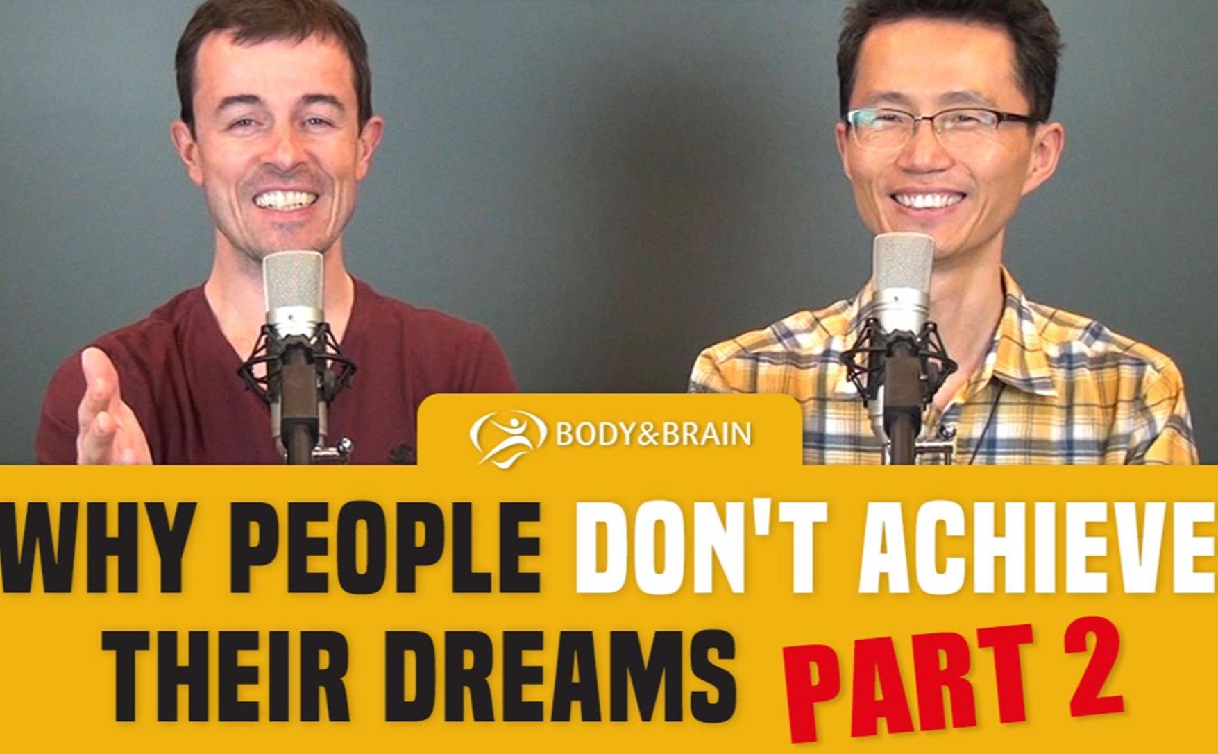 Why People Dont Achieve Their Dreams Part 2 New Video Podcast